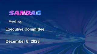 SANDAG Executive Committee - December 8, 2023