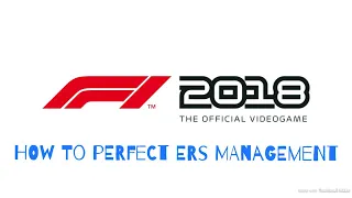 F1 2018 - How To Manage ERS!