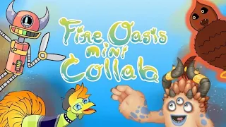 The Fire Oasis Mini Collab (ft. TME, Strymes49 and more) - My Singing Monsters (ARCHIVE)