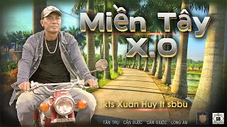 KTS XUÂN HUY  - MIEN TAY X.O. ( Ft. SBBU ) | OFFCIAL MUSIC  VIDEO