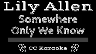 Lily Allen • Somewhere Only We Know (CC) [Karaoke Instrumental Lyrics]