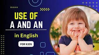 Use of A and An | Use of A and An in English | Use of A and An for class 1 | English Grammar