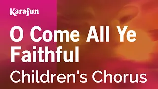 O Come All Ye Faithful - Children's Chorus | Karaoke Version | KaraFun