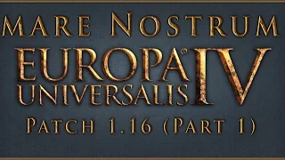 Europa Universalis IV Mare Nostrum Patch 1.16 Thoughts and Summary (Part 1 of 2)