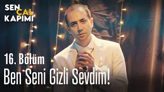 Ben seni gizli sevdim! - Sen Çal Kapımı 16. Bölüm