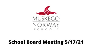 Muskego-Norway School Board Meeting 5/17/21