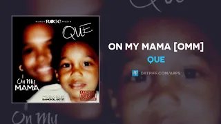 QUE - On My Mama [OMM] (AUDIO)