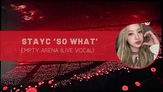 stayc ‘so what’ empty arena (live vocal)