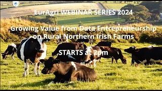 EuAgri Webinar - Growing Value from Data Entrepreneurship on Rural Northern Ireland Farms