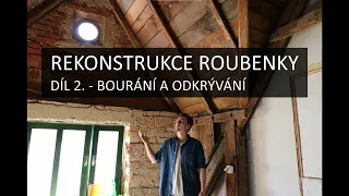 Rekonstrukce starého domu | Díl 2. | Bourání a odkrývání