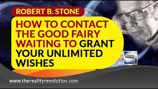 Robert B  Stone How To Contact The Good Fairy Waiting To Grant Your Unlimited Wishes