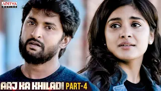 Aaj Ka Khiladi Hindi Dubbed Movie Part 4 | Nani, NivethaThomas, Aadhi Pinisetty