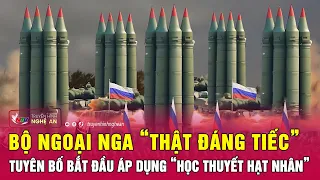 Bộ Ngoại giao Nga “thật đáng tiếc”, tuyên bố bắt đầu áp dụng “học thuyết hạt nhân” | Nghệ An TV