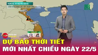 Dự báo thời tiết mới nhất chiều 22/5: Hà Nội ngày nắng, từ Thanh Hóa vào Nam Bộ có mưa to | Tin24h