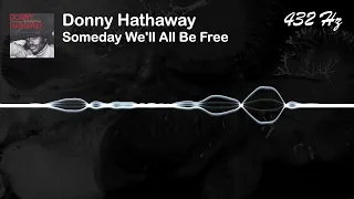 Donny Hathaway - Someday We'll All Be Free [432 Hz]