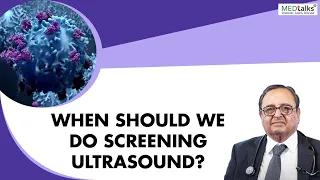 When should we do screening ultrasound? - Dr P K Julka