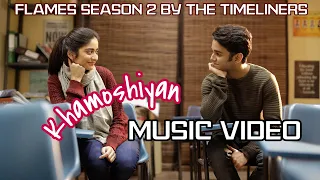 Khamoshiyan | Flames Season 2 | Music Video | The Timeliners | TVFPLAY | FLAMES Background Music |