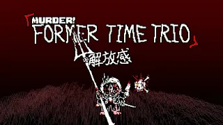 Murder! Former Time Trio - Phase 3: Kaihôkan