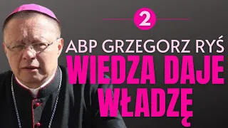 Wiedza daje władzę | abp Grzegorz Ryś