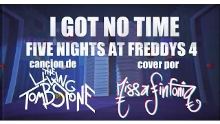 I Got No Time (Five Nights at Freddy's 4) En Español - MissaSinfonia y The Living Tombstone
