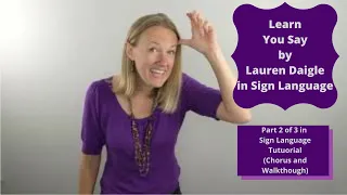 Learn You Say by Lauren Daigle in Sign Language (Part 2 of 3 in Step by Step Sign Language tutorial)