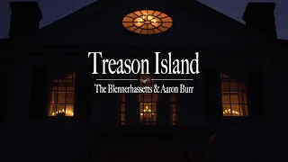 Treason Island: The Blennerhassetts and Aaron Burr - TRAILER