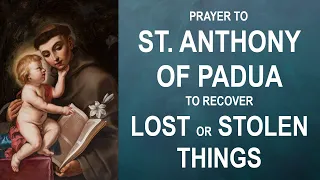Prayer to St. Anthony of Padua to Recover Lost or Stolen Things - Beautifully Recited with Music