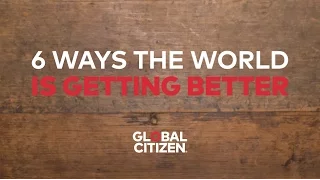 6 Ways The World is Getting Better