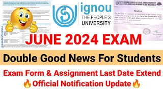 IGNOU June 2024 Exam Double Good News For Students 🤩 Assignment last date and Exam form Date Extend