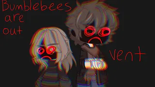 Bumblebees are out // vent // tw: abvse n s/h