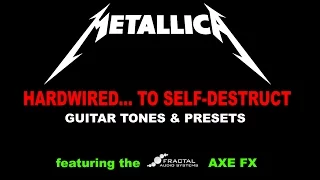 Metallica 'Hardwired... To Self-Destruct guitar tones & presets! (Fractal Audio Axe FX)