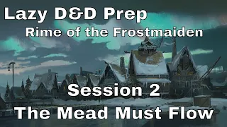 Lazy D&D Prep: Rime of the Frostmaiden Session 2 - The Mead Must Flow