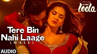 'Tere Bin Nahi Laage (Male)' Full AUDIO Song | Sunny Leone | Ek Paheli Leela