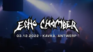 ECHO CHAMBER @ KAVKA, ANTWERP - SINGLE CAM - FULL SET