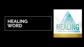 Healing Word - Receive Your Healing - Joshua Mills & Steve Swanson