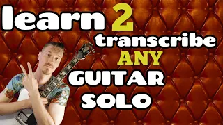 learn how to learn songs by ear - and guitar solos