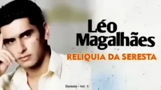 LÉO MAGALHÃES SERESTA A MELHOR SERESTA DO MUNDO