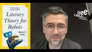 Dennis Yi Tenen | Literary Theory for Robots: How Computers Learned to Write
