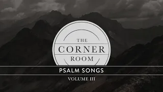 The Corner Room - "Psalm 15" (Lyric Video)