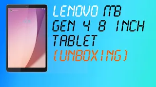 Lenovo M8 gen 4 8 Inch Tablet (Unboxing)