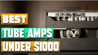 Best Tube Amps Under $1000 In 2022 - Top 10 Tube Amps Under $1000s Review