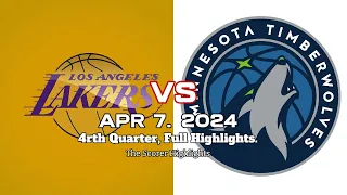 Los Angeles Lakers vs Minnesota Timberwolves I 4th Qtr I FULL HIGHLIGHTS,  APRIL 7, 2024.