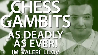 Chess Gambits as deadly as ever with IM Valeri Lilov (Webinar Replay)