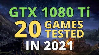 GTX 1080 Ti IN 2021 - TEST IN 20 GAMES 1080p 1440p