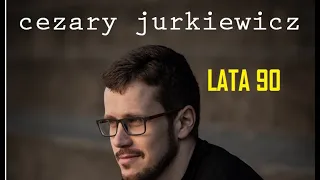 Cezary Jurkiewicz - Lata 90