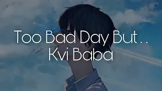 Kvi Baba「Too Bad Day But...」