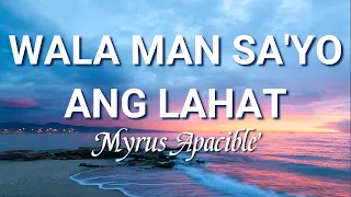 Wala Man Sa'yo Ang Lahat -Lyrics- | Myrus Ramirez