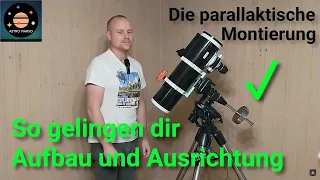 Die parallaktische Montierung 🔭 Aufbau und Ausrichtung | GoTo? Star Alignment? Plate Solving?