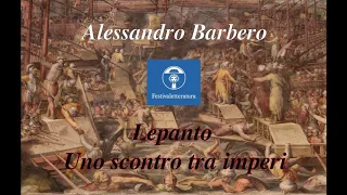 Alessandro Barbero - Battaglia di Lepanto: uno scontro tra imperi (Festivaletteratura, 2011)