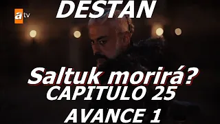 Destan (Épico) CAPITULO 25 AVANCE 1 - Saltuk morirá?